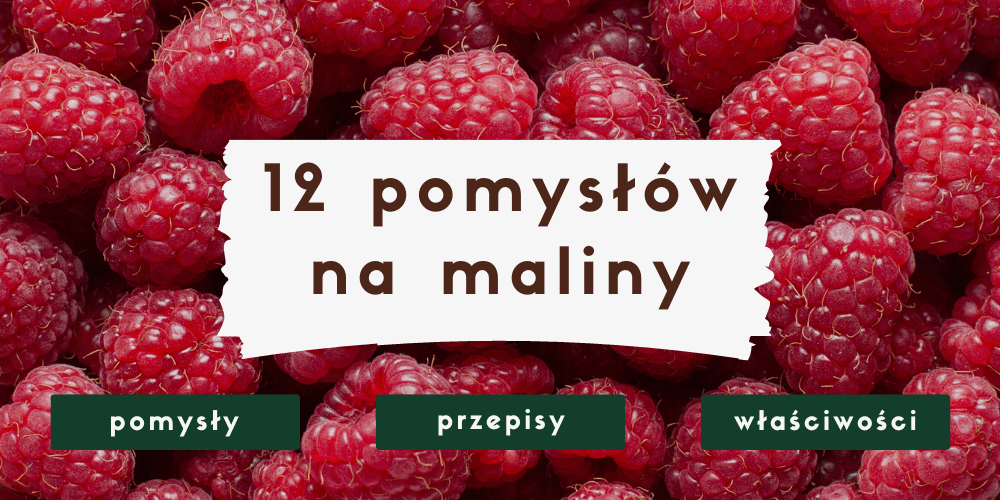 Co zrobić z malin