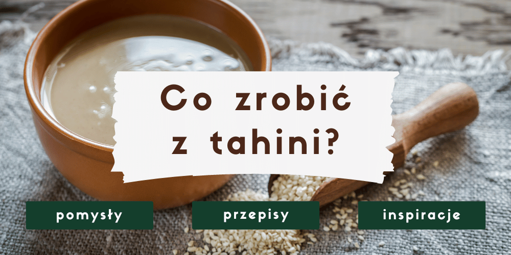 Co zrobić z tahini?