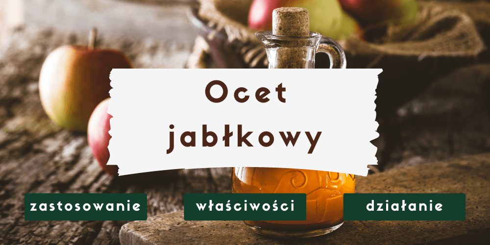 Ocet jabłkowy – właściwości i zastosowanie