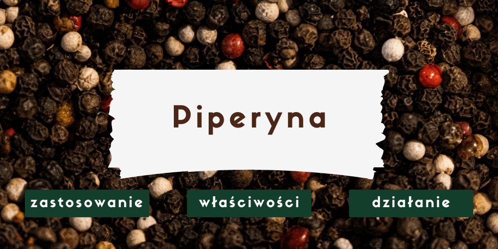 Piperyna – właściwości i działanie