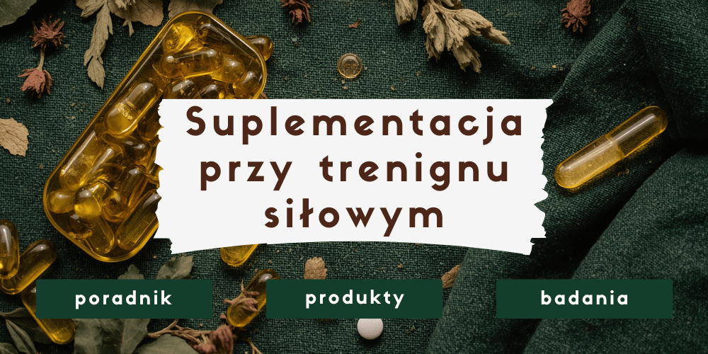Suplementacja przy treningu siłowym – co naprawdę działa? Przewodnik oparty na badaniach