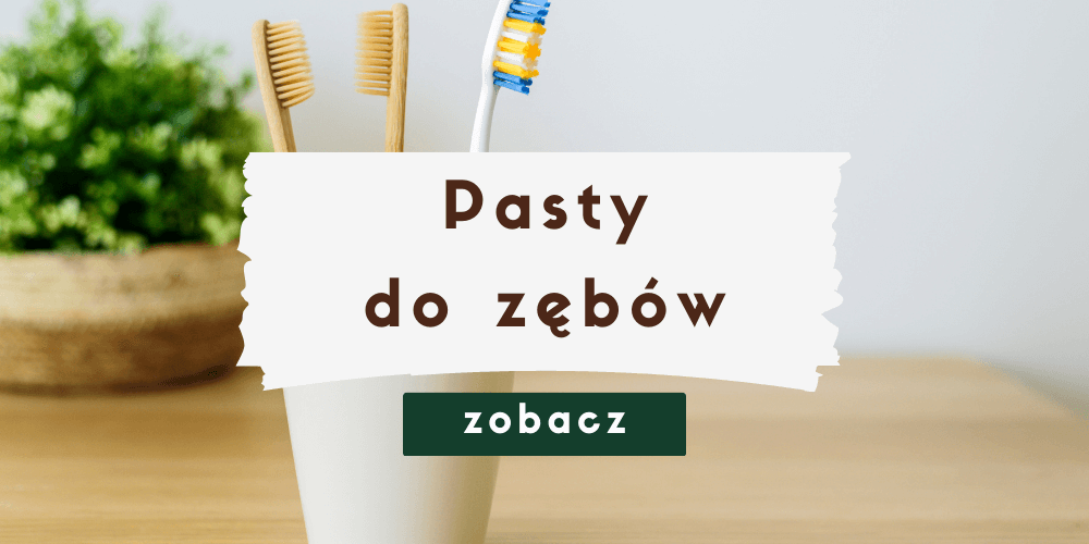 Naturalne pasty do zębów