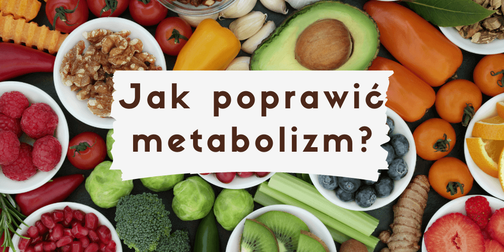 Jak poprawić metabolizm?