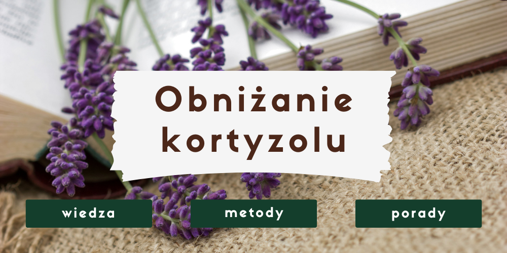 Naturalne metody obniżania kortyzolu