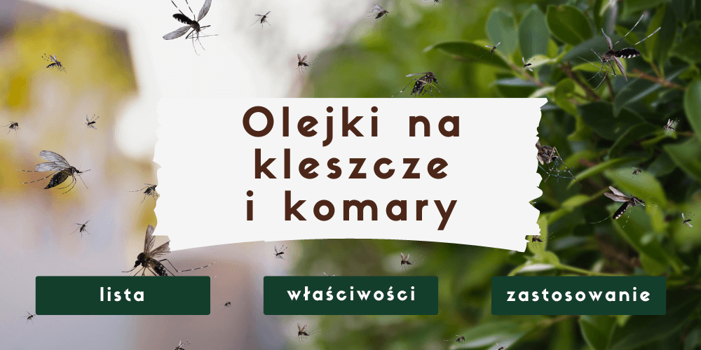 Olejki eteryczne na kleszcze i komary