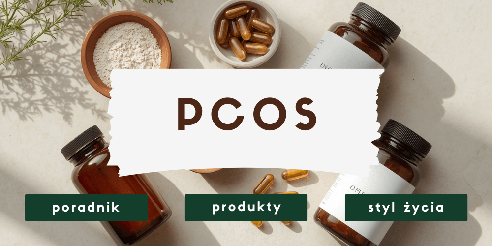 PCOS – dieta, suplementy i naturalne wsparcie przy zespole policystycznych jajników