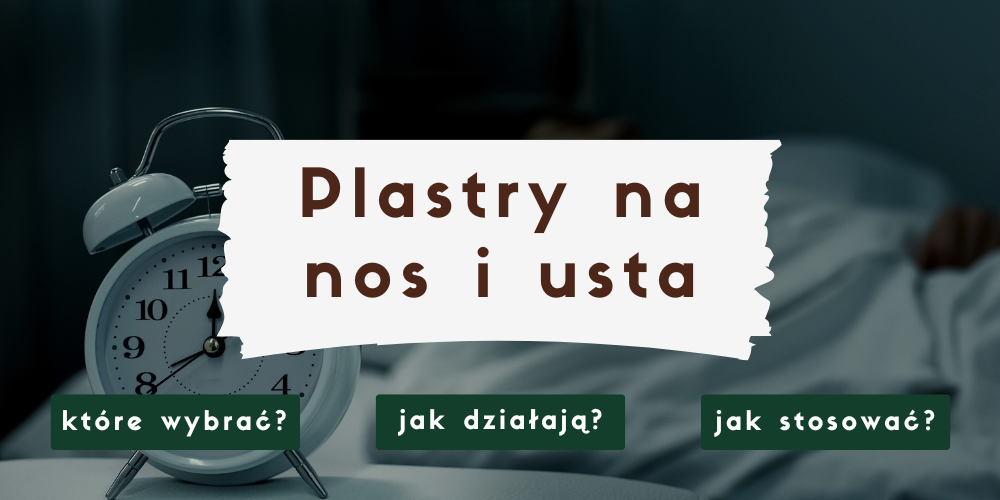 Plastry na usta i nos — czy naprawdę pomagają na chrapanie i bezdech senny?